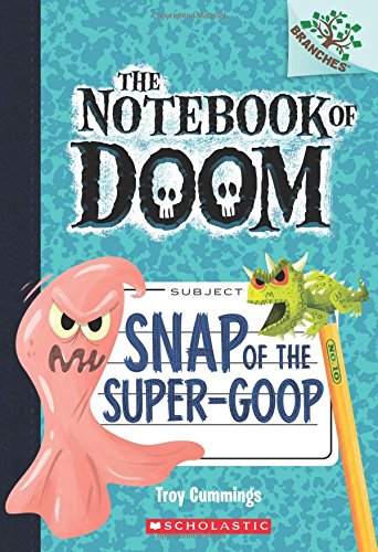 Stock image for Snap of the Super-Goop: A Branches Book (The Notebook of Doom #10) (1) for sale by Gulf Coast Books