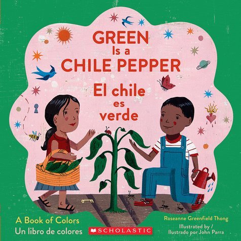 Stock image for Green Is a Chile Pepper: A Book of Colors /El chile es verde: Un libro de colores for sale by Gulf Coast Books
