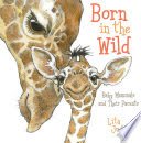 Beispielbild fr Born In The Wild Baby Mammals and Their Parents zum Verkauf von Better World Books