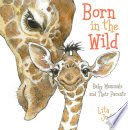 Stock image for Born In The Wild Baby Mammals and Their Parents for sale by SecondSale