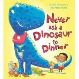 Beispielbild fr Never Ask A Dinosaur to Dinner zum Verkauf von Better World Books