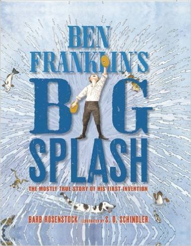 Beispielbild fr Ben Franklin's Big Splash: The Mostly True Story of His First Invention zum Verkauf von Once Upon A Time Books