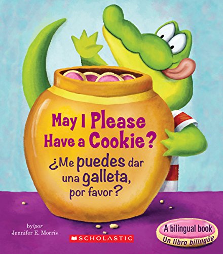 

May I Please Have a Cookie / Me Puedes Dar Una Galleta, Por Favor (Bilingual) (Scholastic Reader: Level 1) [Board book] [Spanish]