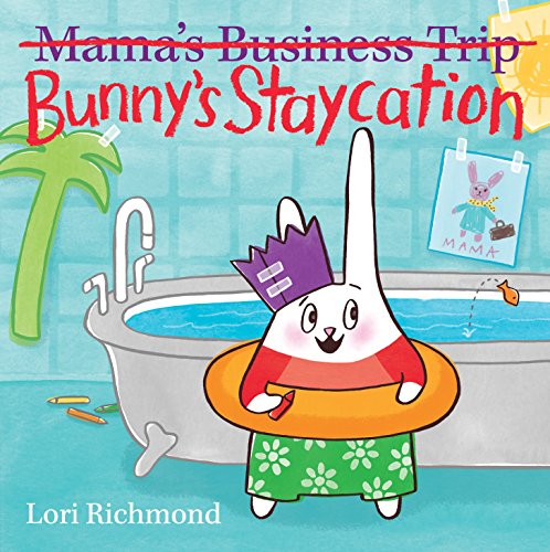 Beispielbild fr Bunny's Staycation (Mama's Business Trip) zum Verkauf von Better World Books