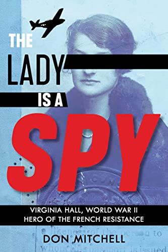 Stock image for The Lady Is a Spy: Virginia Hall, World War II Hero of the French Resistance (Scholastic Focus) for sale by Goodwill