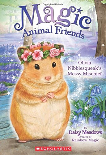 9780545940764: Olivia Nibblesqueak's Messy Mischief (Magic Animal Friends)