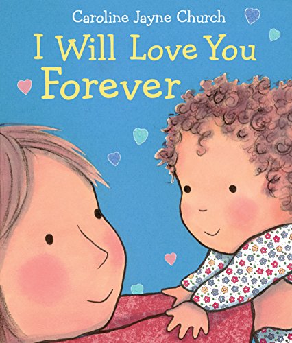 Stock image for I Will Love You Forever (Caroline Jayne Church) for sale by Bookends