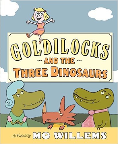 9780545946025: Goldilocks and the Three Dinosaurs: As Retold by Mo Willems
