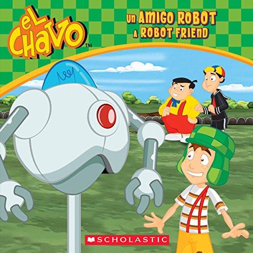 9780545949552: Un amigo robot / A Robot Friend (El Chavo: 8x8) (Spanish Edition)
