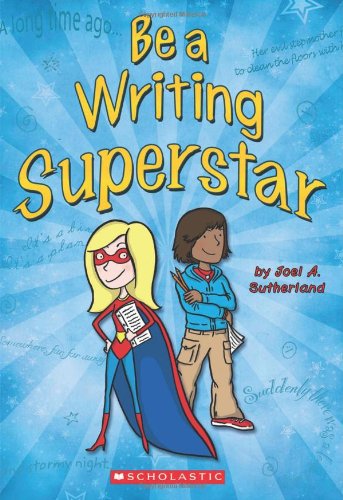 Be a Writing Superstar (9780545980005) by Sutherland, Joel A.