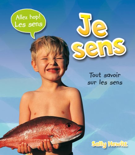 Je Sens (Allez Hop! Les Sens) (French Edition) (9780545981019) by Hewitt, Sally