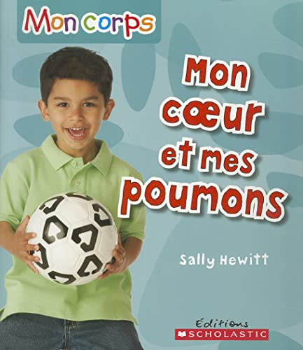 Mon Corps: Mon Coeur Et Mes Poumons (French Edition) (9780545981699) by Hewitt, Sally