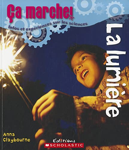 ?a Marche! La Lumi?re (Ca Marche) (French Edition) (9780545981804) by Claybourne, Anna