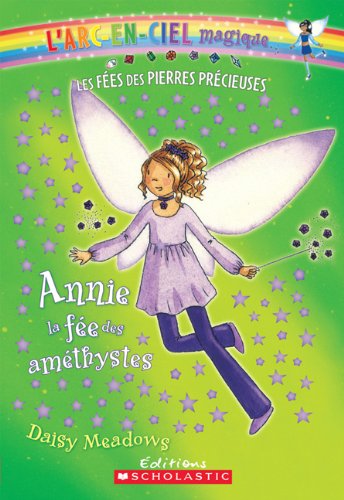 Stock image for Annie, La Fee Des Amethystes (L'Arc-En-Ciel Magique - Les Fees Des Bijoux) (French Edition) for sale by Books Unplugged