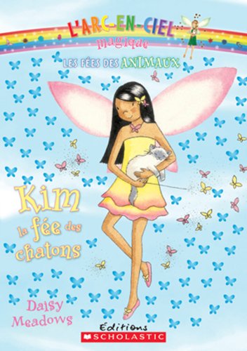 Stock image for Kim La Fee Des Chatons : Les Fees Des Animaux : L'arc-En-Ciel Magique for sale by Wally's Books