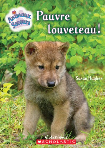 9780545985284: Pauvre Louveteau! (Animaux Secours)