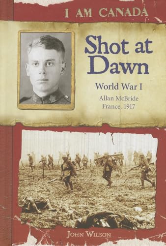 Imagen de archivo de Shot at Dawn : World War I, Allan McBride, France 1917 a la venta por Better World Books: West