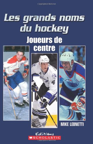 9780545986908: Les Grands Noms Du Hockey: Joueurs de Centre
