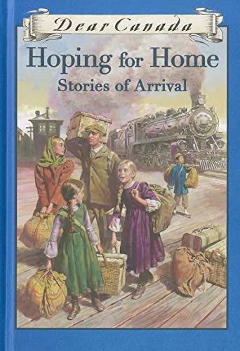 Stock image for Hoping for Home: Stories of Arrival (Dear Canada) for sale by Book Deals