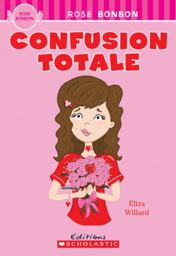 Confusion Totale (Rose Bonbon) (French Edition) (9780545987325) by Eliza Willard; Sarah Hines Stephens