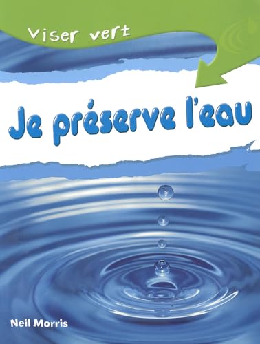 Viser Vert: Je Pr?serve l'Eau (French Edition) (9780545987561) by Morris, Neil