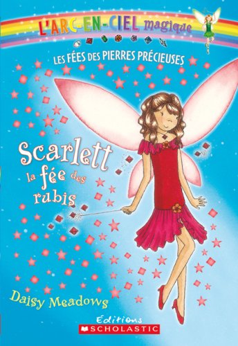 Stock image for ARC-En-Ciel Magique 2: Scarlett, La Fee Des Rubis (L'Arc-En-Ciel Magique - Les Fees Des Bijoux) (French Edition) for sale by HPB-Ruby