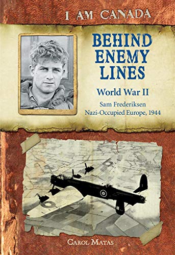 Beispielbild fr I Am Canada - Behind Enemy Lines World War II : Sam Frederiksen, Nazi-Occupied Europe,1944 zum Verkauf von Better World Books