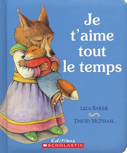 Stock image for Je t'Aime Tout Le Temps (French Edition) for sale by SecondSale