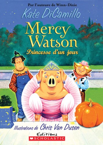Mercy Watson: Princesse d'un jour (9780545991971) by DiCamillo, Kate