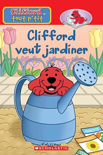 Stock image for Clifford Veut Jardiner (Clifford Tout P'Tit) (French Edition) for sale by HPB Inc.