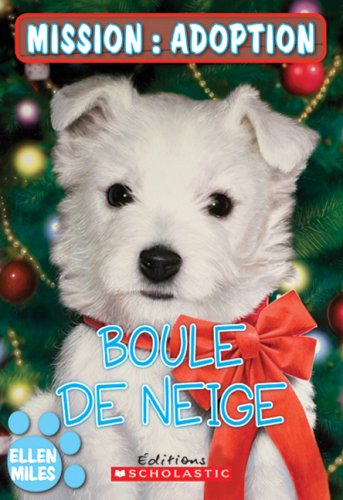 Boule de Neige (Mission: Adoption) (French Edition) (9780545995184) by Miles, Ellen