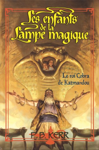 Enfants de la lampe magique: NÂ° 3 - Le roi Cobra de Katmandou (9780545995245) by Kerr, P B