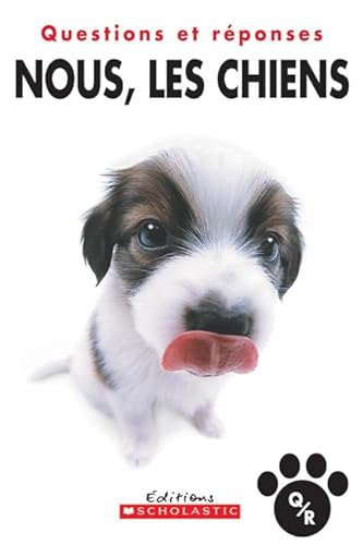 Stock image for Nous, Les Chiens (Questions Et Reponses) (French Edition) for sale by Irish Booksellers