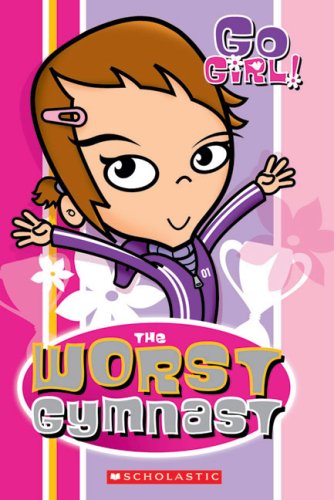 9780545999113: Go Girl!: The Worst Gymnast