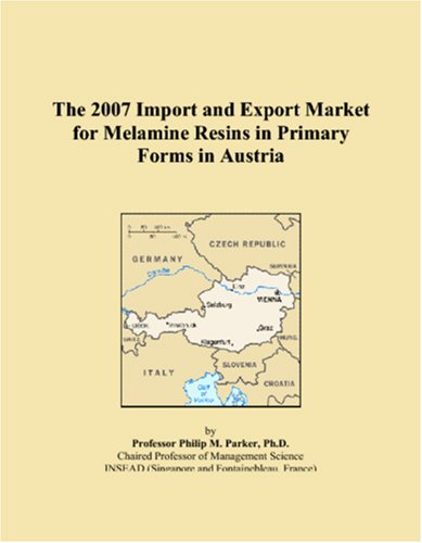 9780546063967: The 2007 Import and Export Market for Melamine Resins in Primary Forms in Austria