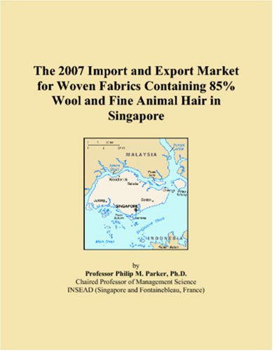 9780546074307: The 2007 Import and Export Market for Woven Fabrics Containing 85% Wool and Fine Animal Hair in Singapore