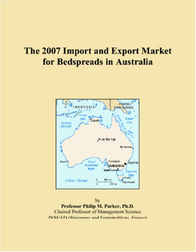 Imagen de archivo de The 2007 Import and Export Market for Bedspreads in Australia a la venta por Revaluation Books