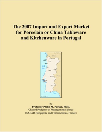 9780546100112: The 2007 Import and Export Market for Porcelain or China Tableware and Kitchenware in Portugal