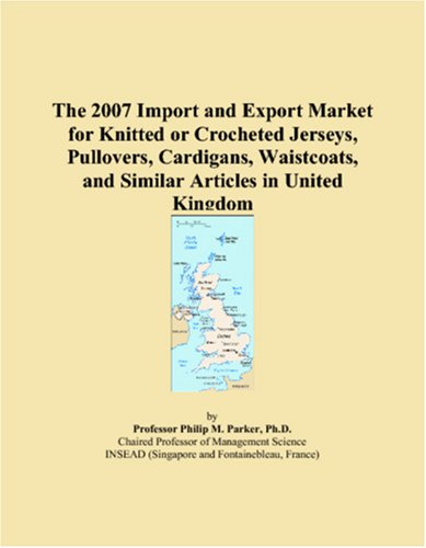 Imagen de archivo de The 2007 Import and Export Market for Knitted or Crocheted Jerseys, Pullovers, Cardigans, Waistcoats, and Similar Articles in United Kingdom a la venta por Revaluation Books