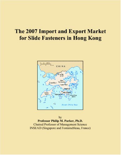 9780546342277: The 2007 Import and Export Market for Slide Fasteners in Hong Kong