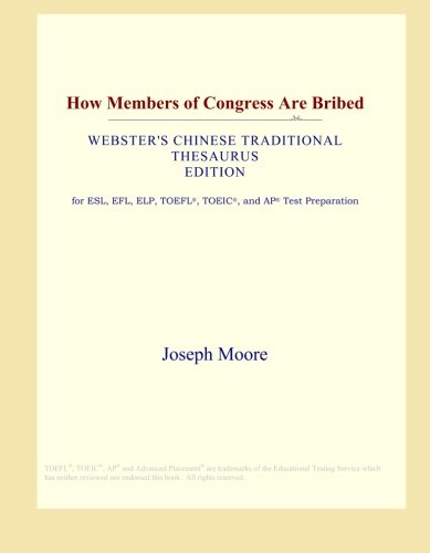 How Members of Congress Are Bribed (Webster's Chinese Traditional Thesaurus Edition) - International Group International