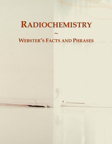 9780546612806: Radiochemistry: Webster's Facts and Phrases