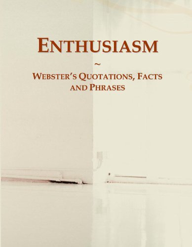 Beispielbild fr Enthusiasm: Webster's Quotations, Facts and Phrases zum Verkauf von HPB-Diamond