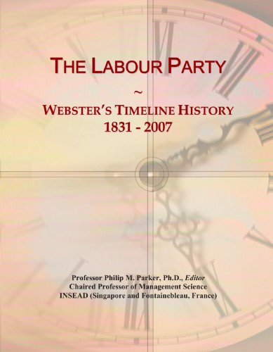 9780546752083: The Labour Party: Webster's Timeline History, 1831 - 2007