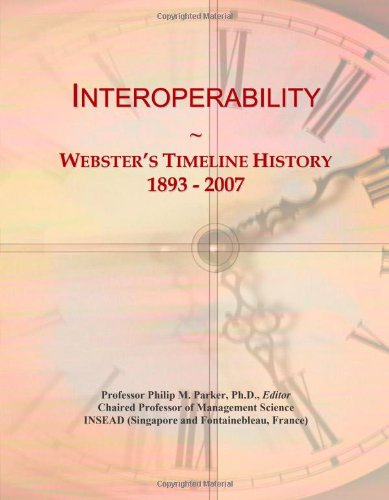 Stock image for Interoperability: Webster's Timeline History, 1893 - 2007 for sale by Revaluation Books