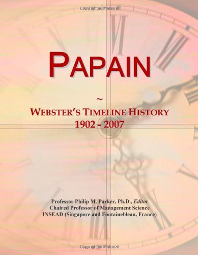 Beispielbild fr Papain: Webster's Timeline History, 1902 - 2007 zum Verkauf von Revaluation Books