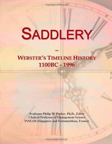 Beispielbild fr Saddlery: Webster's Timeline History, 1100BC - 1996 zum Verkauf von WorldofBooks