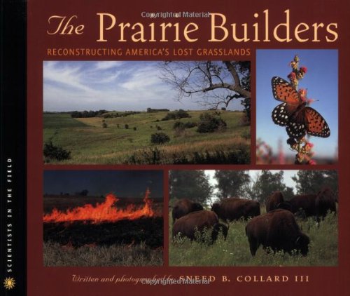 Imagen de archivo de The Prairie Builders : Reconstructing America's Lost Grasslands a la venta por Better World Books