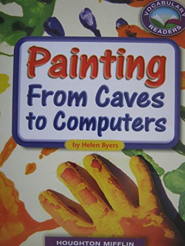9780547021300: Painting From Caves to Computers - Level O DRA 38 3.2.7 Build Vocabulary