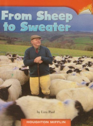 Stock image for FROMSHEEP TO SWEATER, HOUGHTON MIFFLIN (GRADE2, LEVEL J, DRA 18) PAPERBACK by LIZA PAUL (2010-05-03) for sale by SecondSale